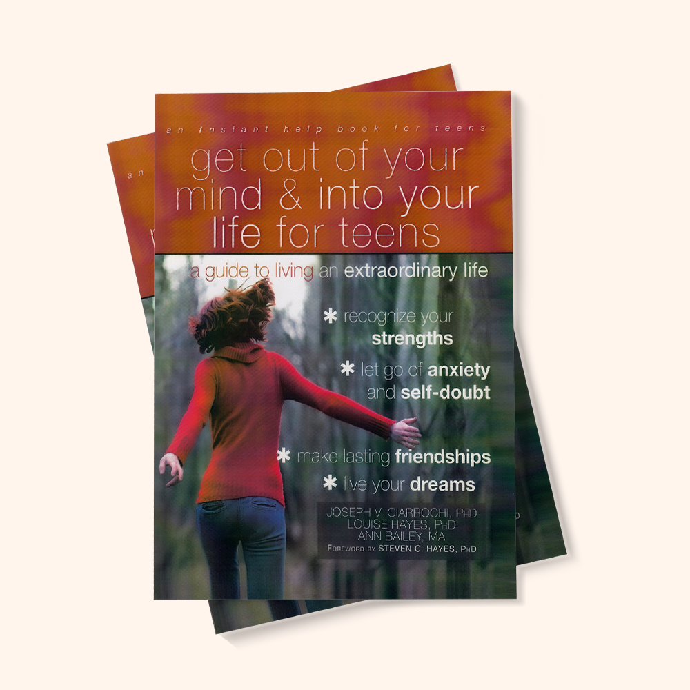 Get Out Of Your Mind and Into Your Life for Teens